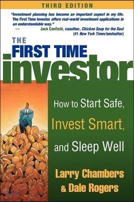 The First Time Investor: How to Start Safe, Invest Smart, and Sleep Well