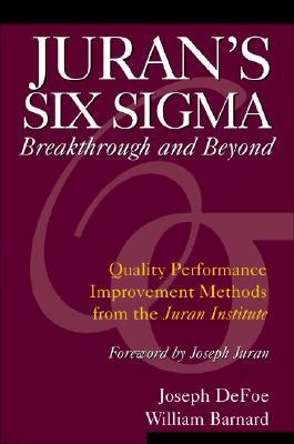 Juran Institute's Six SIGMA Breakthrough and Beyond: Quality Performance Breakthrough Methods