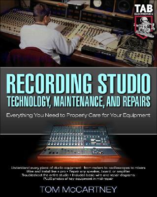 Recording Studio Technology, Maintenance, and Repairs: Everything You Need to Properly Care for Your Equipment