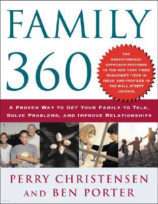 Family 360: A Proven Approach to Getting Your Family to Talk, Solve Problems, and Improve Relationships