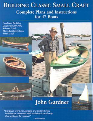 Building Classic Small Craft: Complete Plans and Instructions for 47 Boats