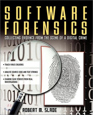Software Forensics: Collecting Evidence from the Scene of a Digital Crime