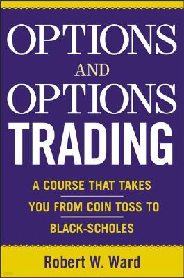 Options and Options Trading: A Simplified Course That Takes You from Coin Tosses to Black-Scholes