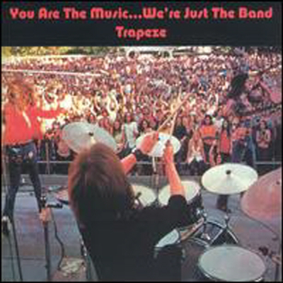 Trapeze - You Are the Music..We're Just the Band (CD)