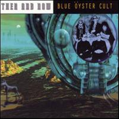 Blue Oyster Cult - Then & Now