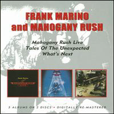 Frank Marino & Mahogany Rush - Live/Tales of the Unexpected/What's Next (Remastered) (3 On 2CD)
