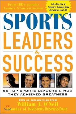 Sports Leaders & Success: 55 Top Sports Leaders & How They Achieved Greatness