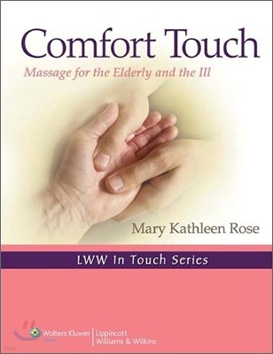 Comfort Touch : Massage for the Elderly and the Ill