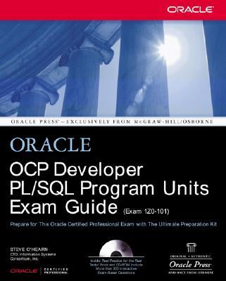Oracle Certified Professional Developer PL SQL Program Units Exam Guide: Prepare to Pass the PL SQL