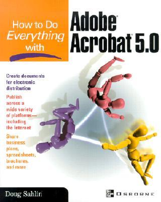 How to Do Everything with Adobe (R) Acrobat (R) 5.0