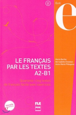 Le Francais par les textes A2-B1. Livre