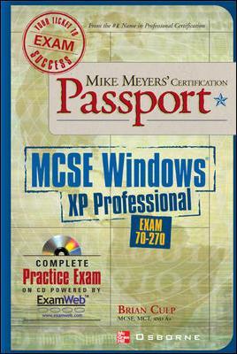 Mike Meyers' MCSE Windows(r) XP Professional Certification Passport (Exam 70-270) with CDROM