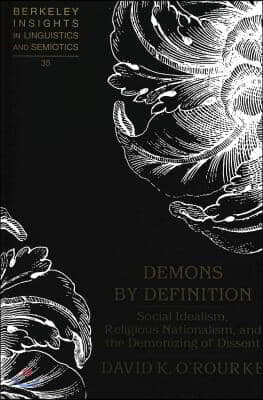 Demons by Definition: Social Idealism, Religious Nationalism, and the Demonizing of Dissent