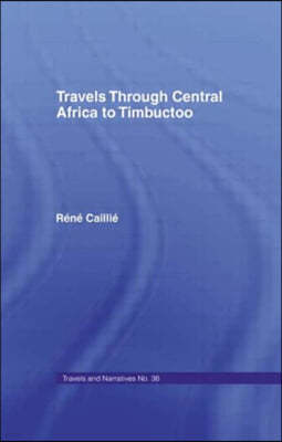 Travels Through Central Africa to Timbuctoo and Across the Great Desert to Morocco, 1824-28