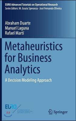 Metaheuristics for Business Analytics: A Decision Modeling Approach