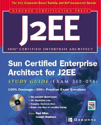 Sun Certified Enterprise Architects for J2EE: Exam 310-051 with CDROM
