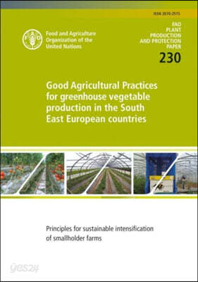 Good Agricultural Practices for Greenhouse Vegetable Production in the South East European Countries