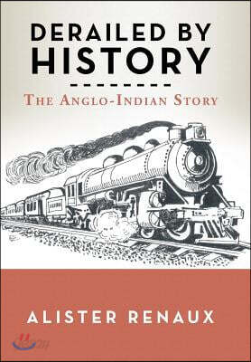Derailed by History: The Anglo-Indian Story
