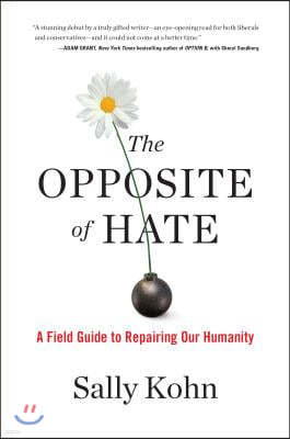 The Opposite of Hate: A Field Guide to Repairing Our Humanity