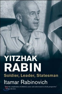 Yitzhak Rabin: Soldier, Leader, Statesman