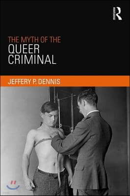 The Myth of the Queer Criminal