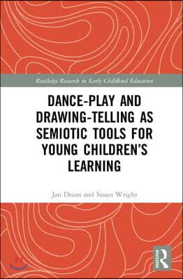 Dance-Play and Drawing-Telling as Semiotic Tools for Young Childrens Learning