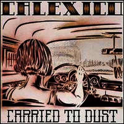 Calexico — Carried to Dust 앨범 커버