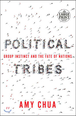Political Tribes: Group Instinct and the Fate of Nations
