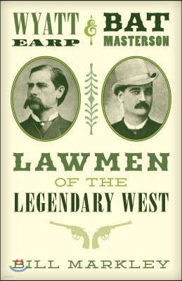 Wyatt Earp and Bat Masterson: Lawmen of the Legendary West