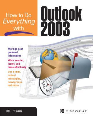 How to Do Everything with Microsoft Office Outlook 2003