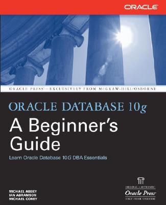 Oracle Database 10g: A Beginner's Guide