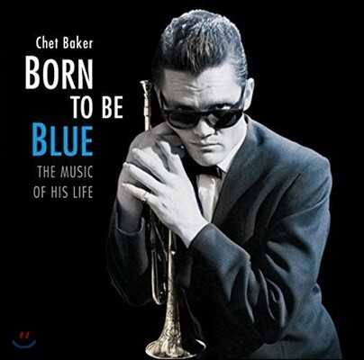 Chet Baker — Born To Be Blue: The Music Of His Life 앨범 커버