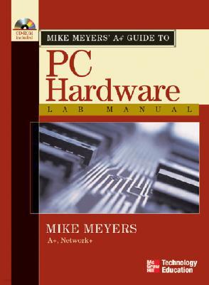 Mike Meyers' A+ Guide to PC Hardware Lab Manual