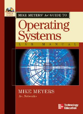 Mike Meyers' A+ Guide to Operating Systems Lab Manual