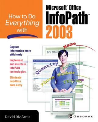 How to Do Everything with Microsoft Office Infopath 2003