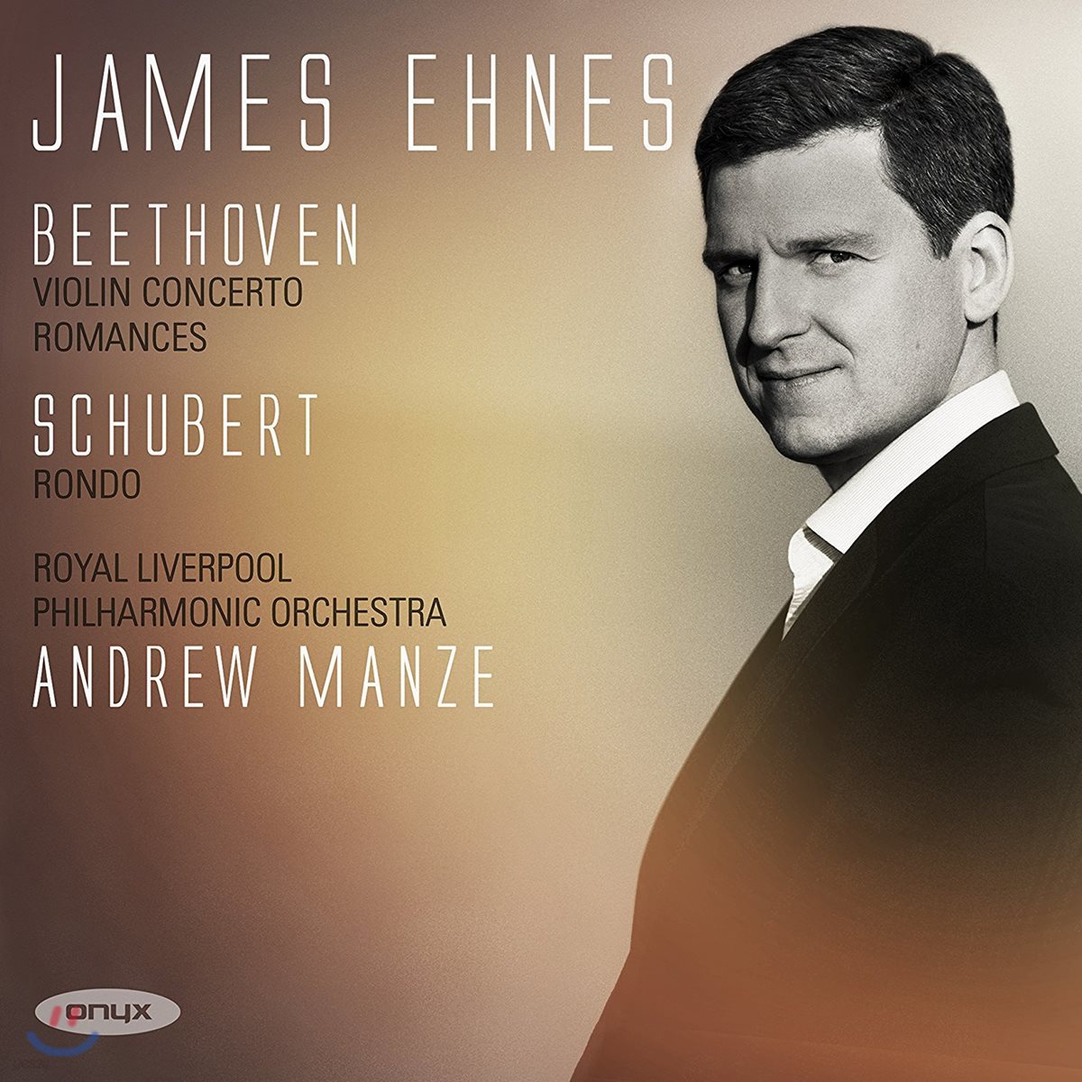James Ehnes 베토벤: 바이올린 협주곡, 로망스 / 슈베르트: 론도 - 제임스 에네스, 앤드류 맨지, 로열 리버풀 필하모닉 (Beethoven: Violin Concerto, Romances Opp.40 &amp; 50 / Schubert: Rondo D438)