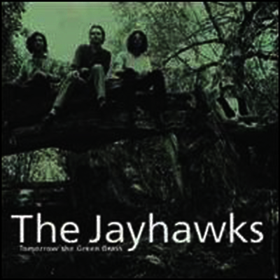 Jayhawks — Tomorrow The Green Grass (Limited Edition) 앨범 커버