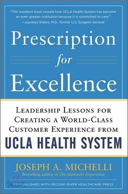 Prescription for Excellence: Leadership Lessons for Creating a World Class Customer Experience from UCLA Health System