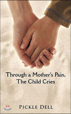 Through a Mother's Pain, The Child Cries