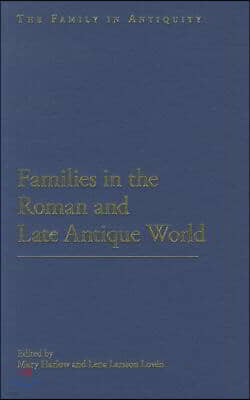 Families in the Roman and Late Antique World