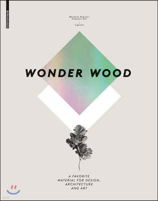 Wonder Wood: A Favorite Material for Design, Architecture and Art