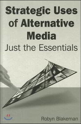 Strategic Uses of Alternative Media: Just the Essentials: Just the Essentials