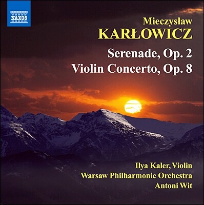 Antoni Wit / Ilya Kaler 카르워비치: 바이올린 협주곡, 세레나데 (Mieczyslaw Karlowicz: Serenade & Violin Concerto)
