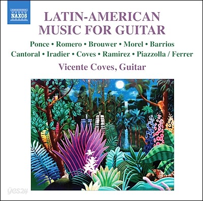 Vicente Coves 라틴-아메리칸 기타 음악 - 폰체, 로메로, 브루워, 바리오스 망고레 (Latin American Music For Guitar)