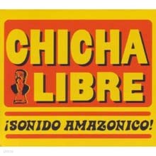 Chicha Libre - Sonido Amazonico!