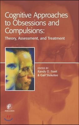Cognitive Approaches to Obsessions and Compulsions: Theory, Assessment, and Treatment