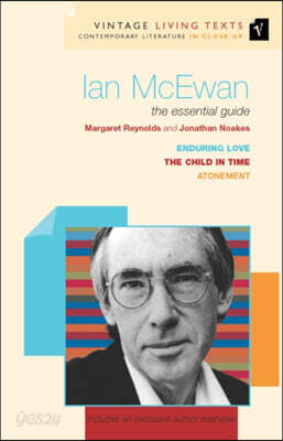 Ian McEwan: The Essential Guide: The Child in Time, Enduring Love, Atonement