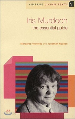 Iris Murdoch: The Essential Guide to Contemporary Literature