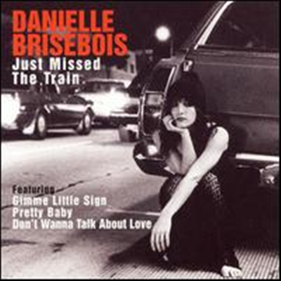 Danielle Brisebois - Just Missed The Train