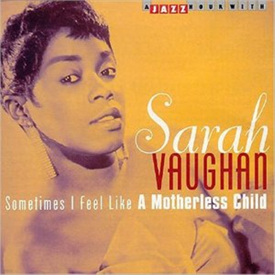 Sarah Vaughan - Sometimes I Feel Like a Motherless Child